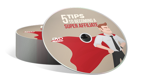 5 Tips To Becoming A Super Affiliate