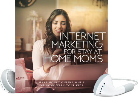Internet Marketing For Stay At Home Moms