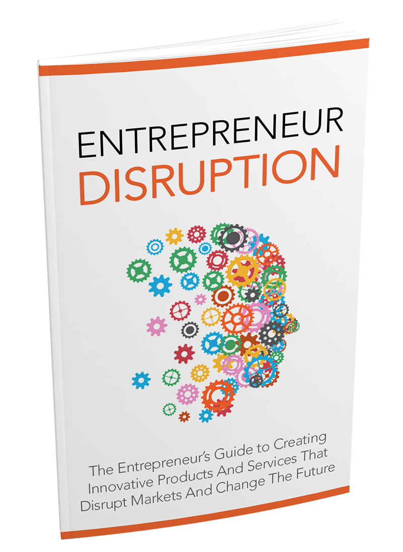 Entrepreneurs Guide to Disrupting Industries