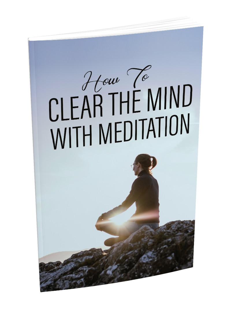 How To Clear The Mind With Meditation