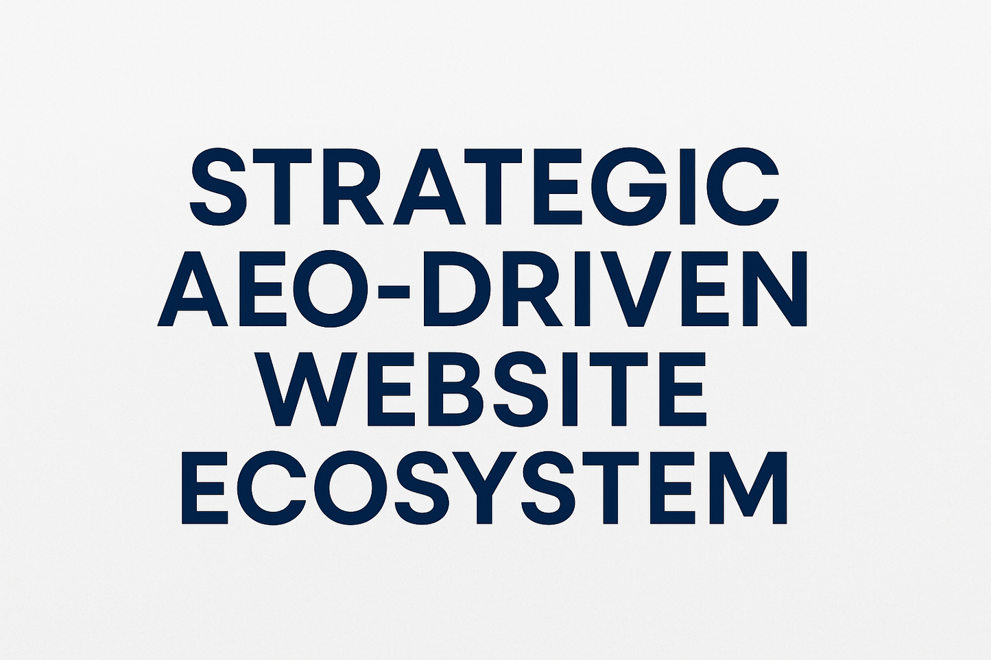 Strategic AEO-Driven Website Ecosystem