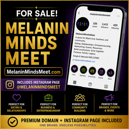 MelaninMindsMeet.com +  IG Page 3K (Est 2015)