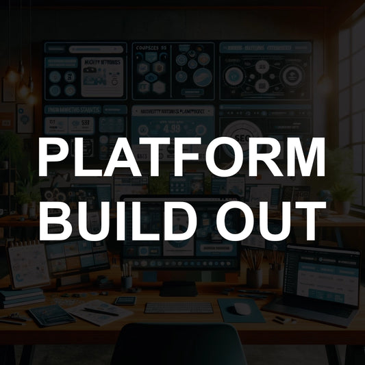 PLATFORM BUILDOUT & GUIDANCE (CUSTOM ORDER)