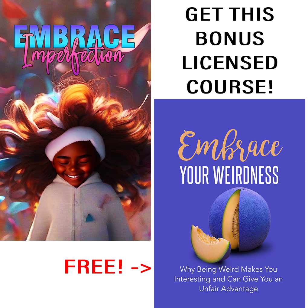 Exclusive License - Embrace Imperfections & Embrace Your Weirdness