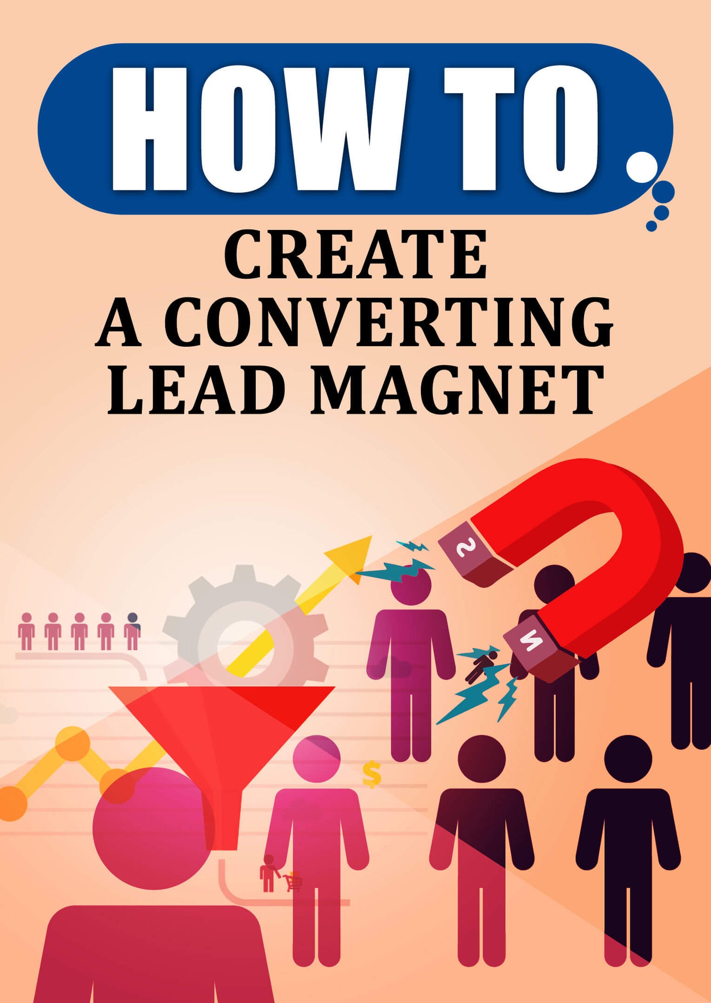 How To Create A Converting Lead Magnet