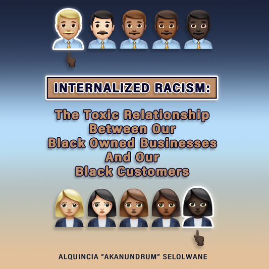 Internalized Racism: Toxic Black Business Owner & Black Customer Relationship