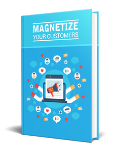 Magnetize Your Customers