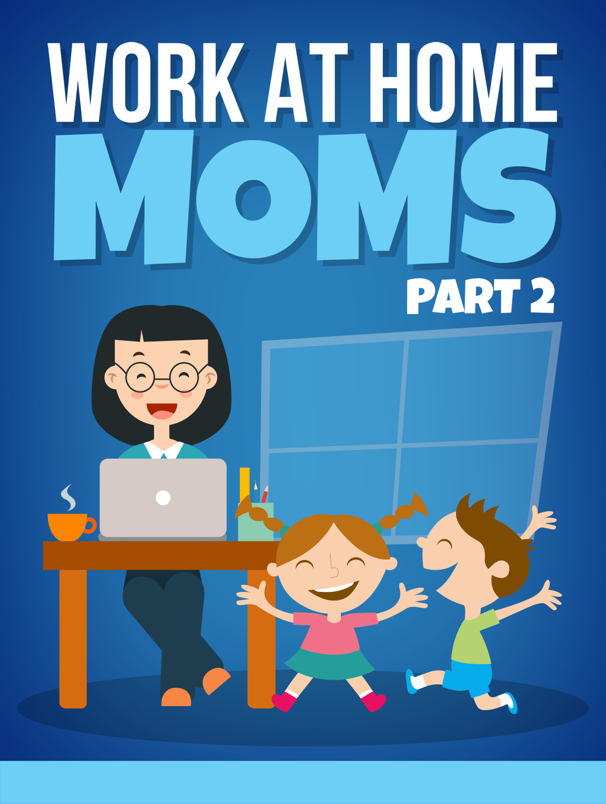 Work At Home Moms Part 1 & 2