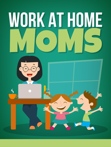 Work At Home Moms Part 1 & 2