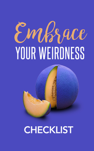 Embrace Your Weird