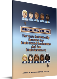 Internalized Racism: Toxic Black Business Owner & Black Customer Relationship