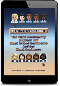 Internalized Racism: Toxic Black Business Owner & Black Customer Relationship