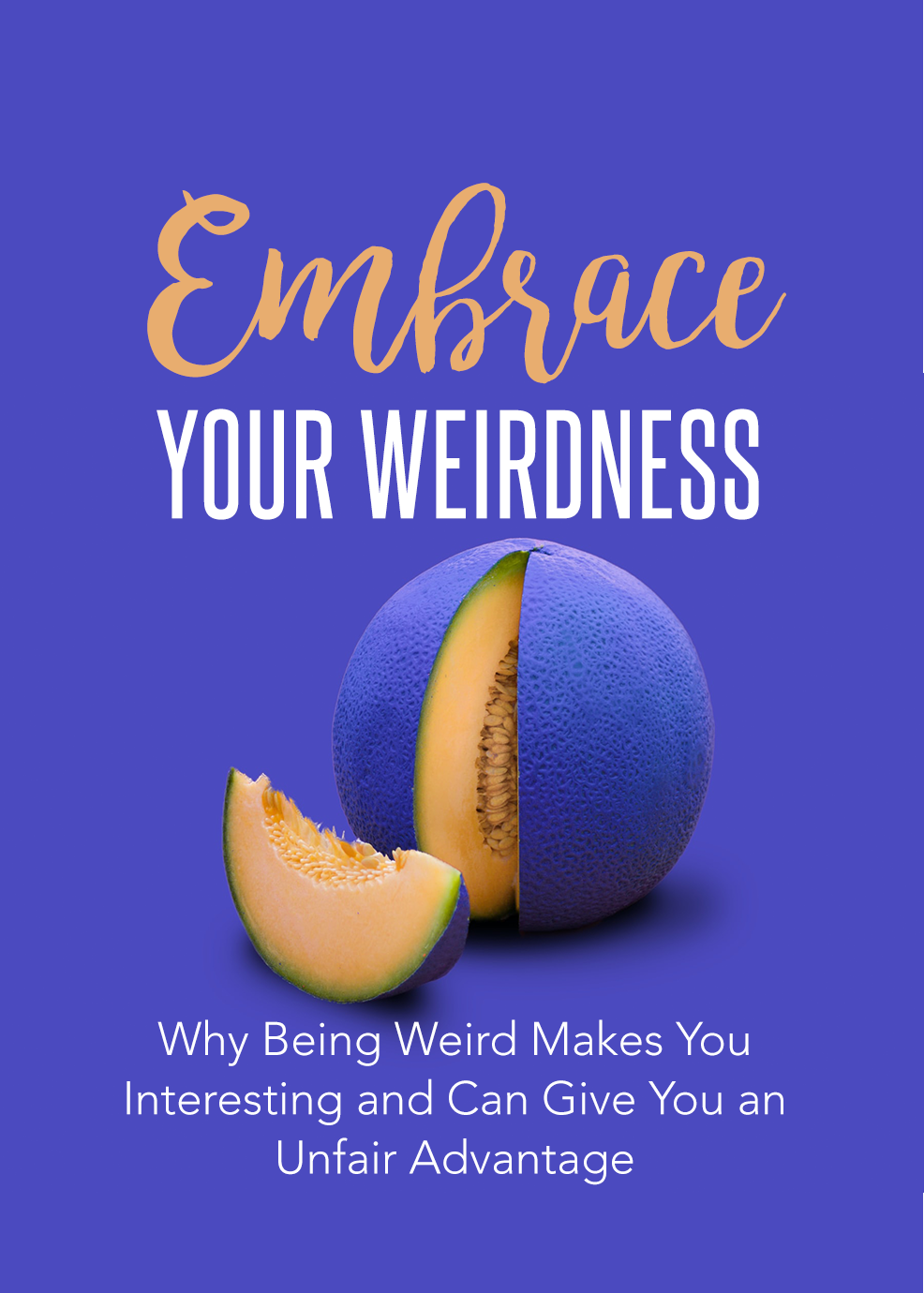 Embrace Your Weird