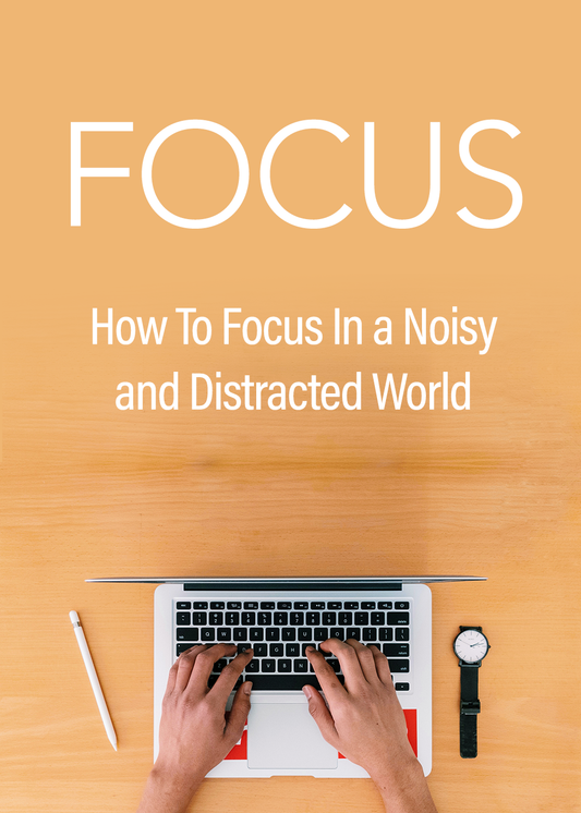 Focus: Getting and Staying Focused