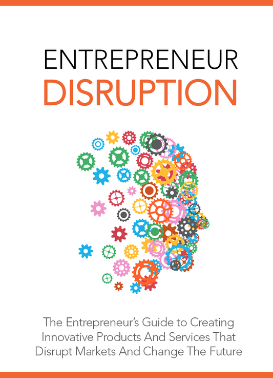 Entrepreneurs Guide to Disrupting Industries